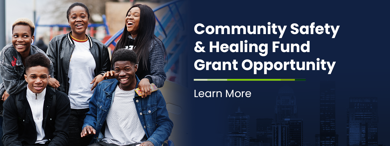 Community Safety & Healing Fund Grant Opportunity. Click on this slider to learn more