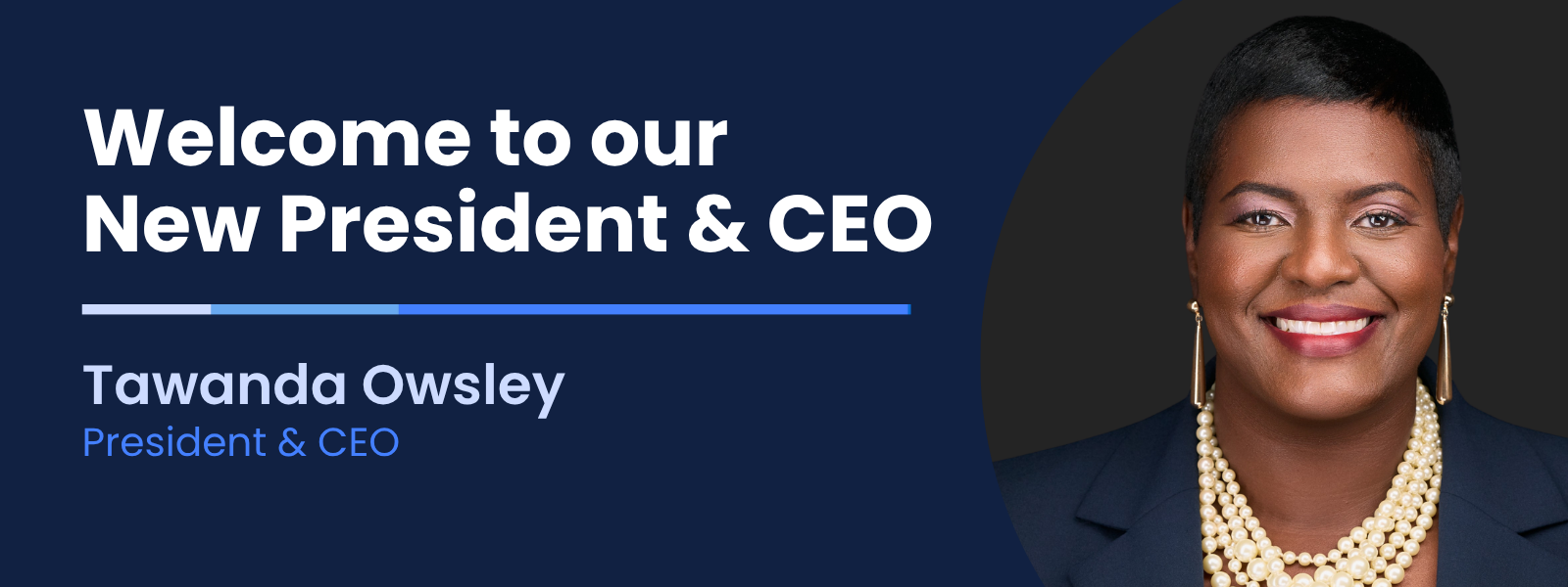 Welcome to our New President and CEO, Tawanda Owsley