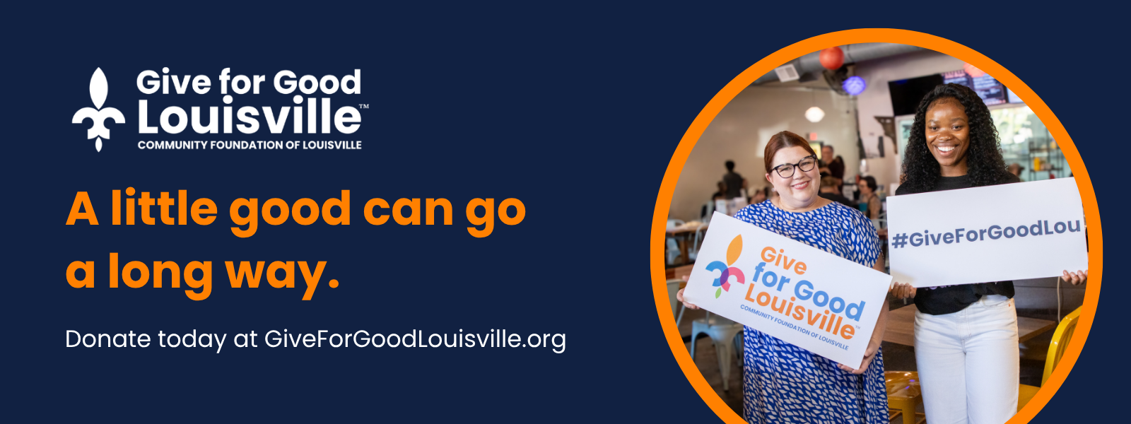 graphic about give for good louisville that reads a little good can go a long way. donate today at giveforgoodlouisville.org and a picture of two young women smiling