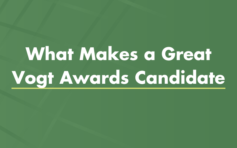 What Makes a Great Vogt Awards Candidate