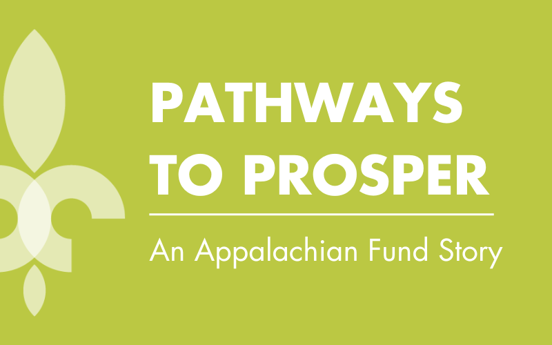 Pathways to Prosper: An Appalachian Fund Story