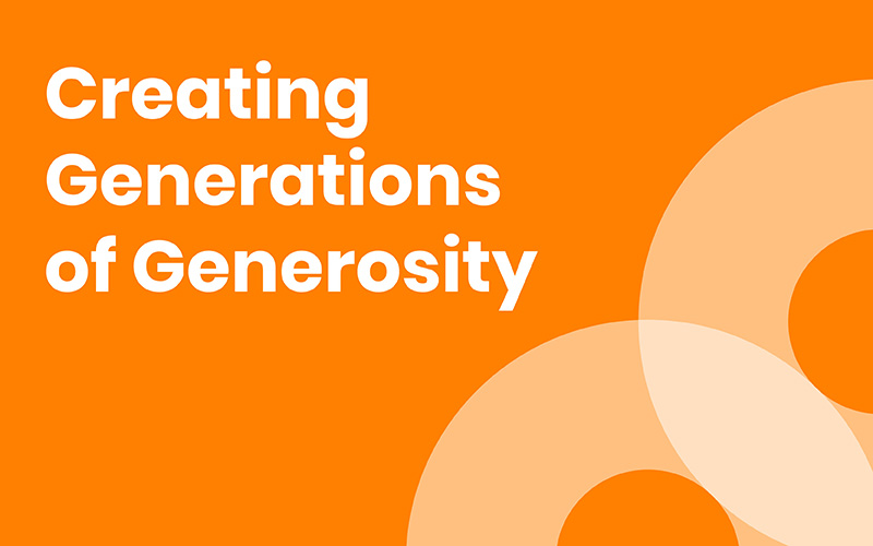 Blog: Creating Generations of Generosity