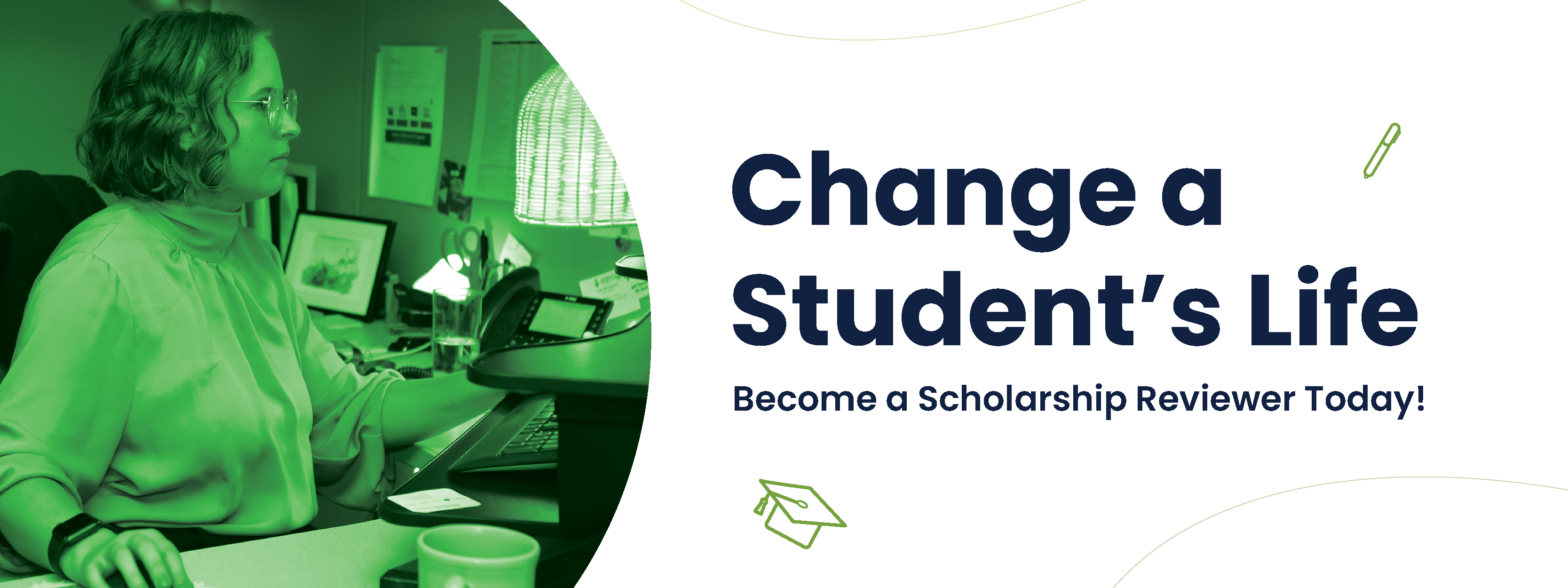 Pictured: A woman with curly short hair at her desk reviewing scholarship applications. Caption on graphic: Change a Student's Life! Become a Scholarship Reviewer today. 