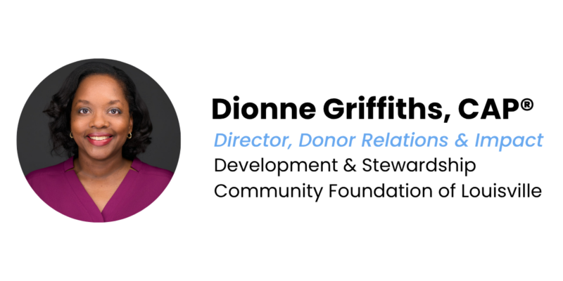 Headshot and title of Dionne Griffiths, CAP. Dionne is a member of the Development & Stewardship department at the Community Foundation of Louisville.